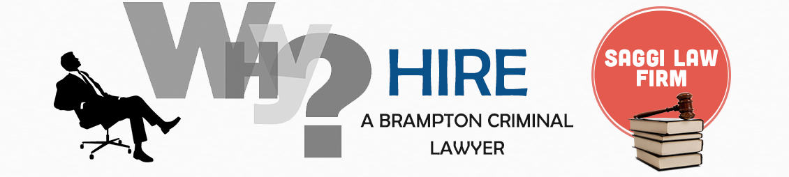 WHY HIRE A BRAMPTON CRIMINAL LAWYER